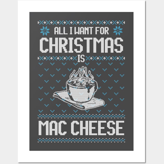 All I Want For Christmas Is Mac Cheese - Ugly Xmas Sweater For Cheese Lover Wall Art by Ugly Christmas Sweater Gift